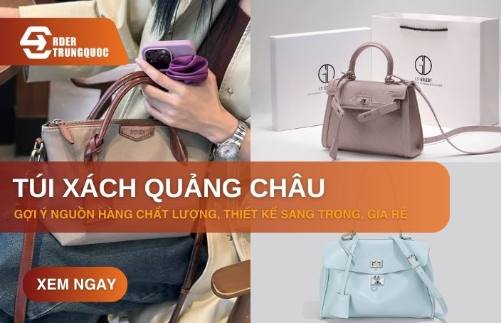 5 nguồn hàng túi xách Quảng Châu đẹp giá rẻ