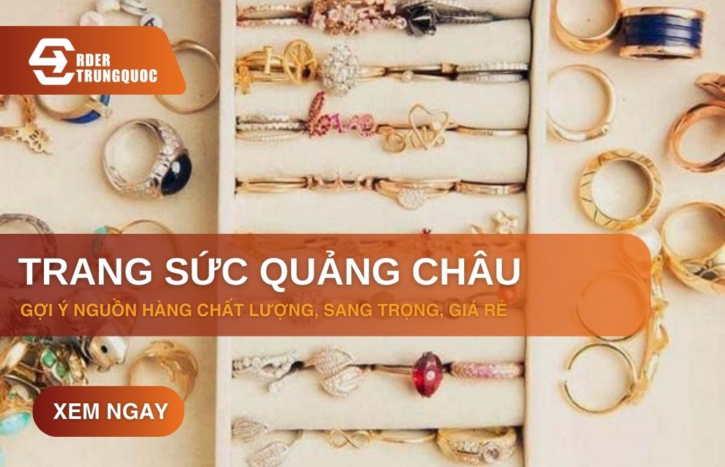 Nguồn Cung Cấp Trang Sức Quảng Châu Giá Rẻ, HOT Nhất