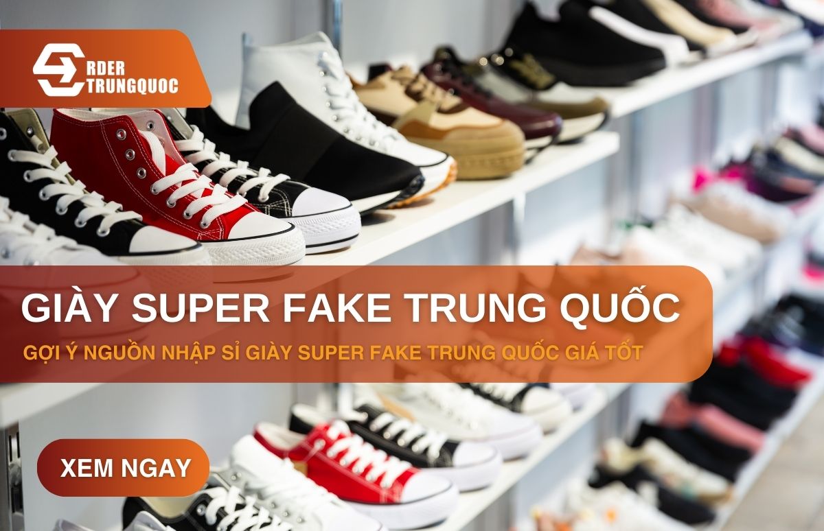 4 cách tìm nguồn nhập giày super fake Trung Quốc