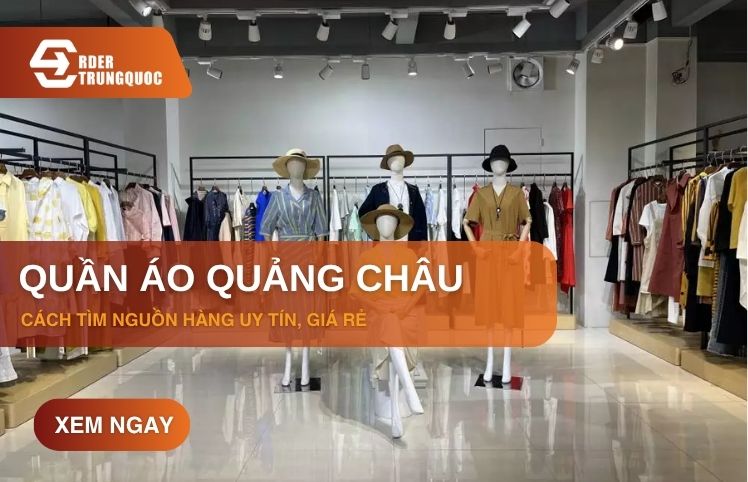 5 Nguồn hàng quần áo quảng châu giá sỉ chất lượng cho dân buôn