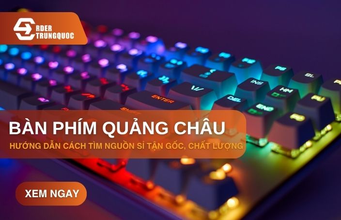 Hướng dẫn tìm nguồn cung cấp bàn phím Quảng Châu