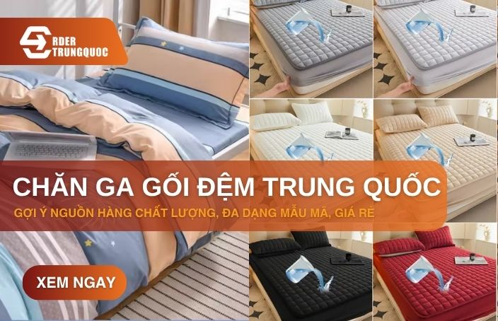 Gợi ý nguồn nhập chăn ga gối đệm Trung Quốc dễ dàng