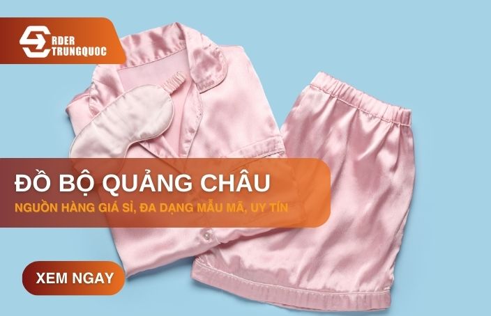 Gợi ý nguồn sỉ đồ bộ Quảng Châu cao cấp