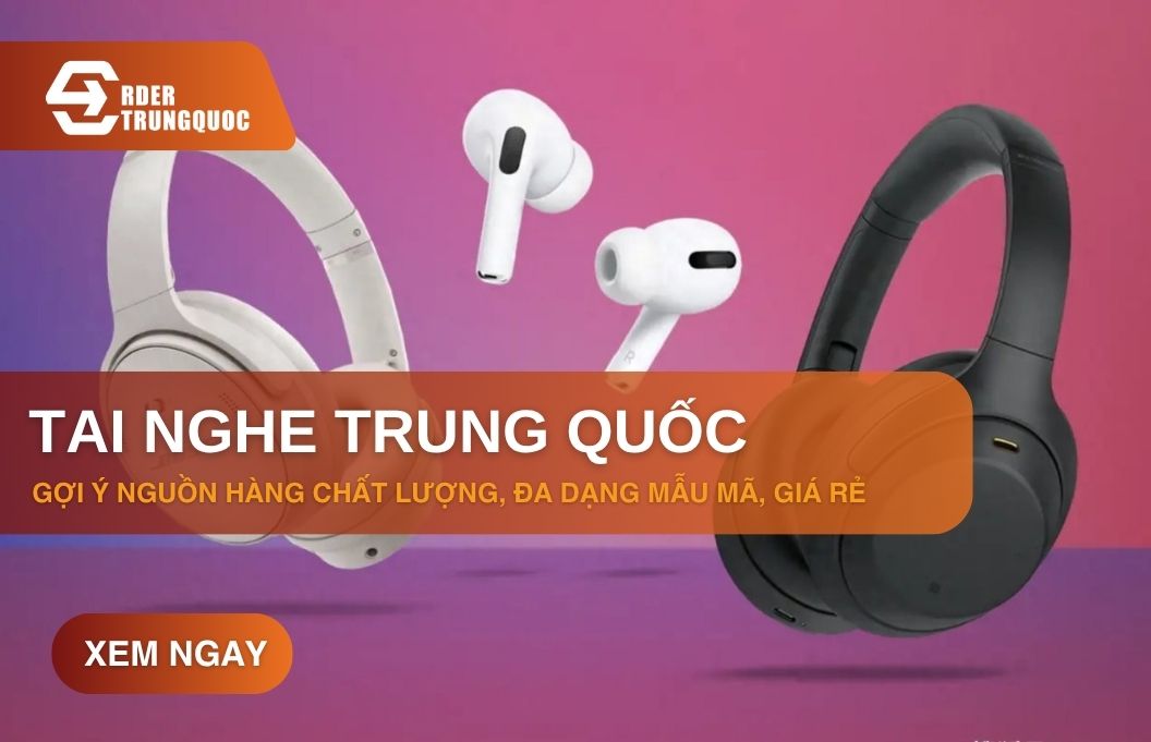 Nguồn lấy sỉ tai nghe Quảng Châu chất lượng giá sỉ lẻ tận gốc