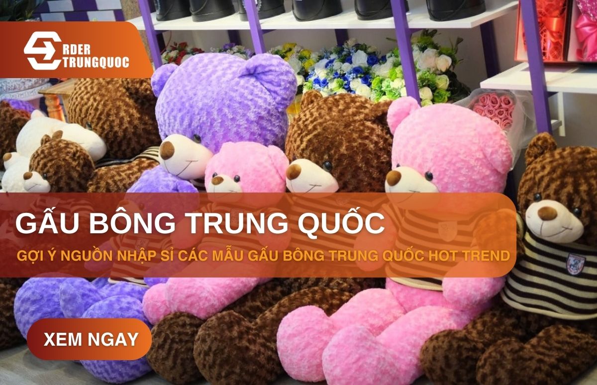 Nguồn nhập sỉ các mẫu gấu bông Trung Quốc hot trend