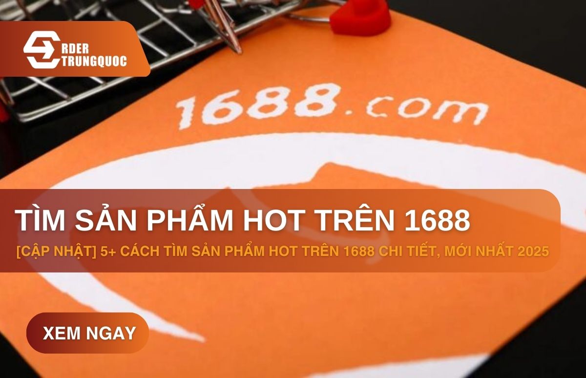 Tìm sản phẩm hot trend trên 1688