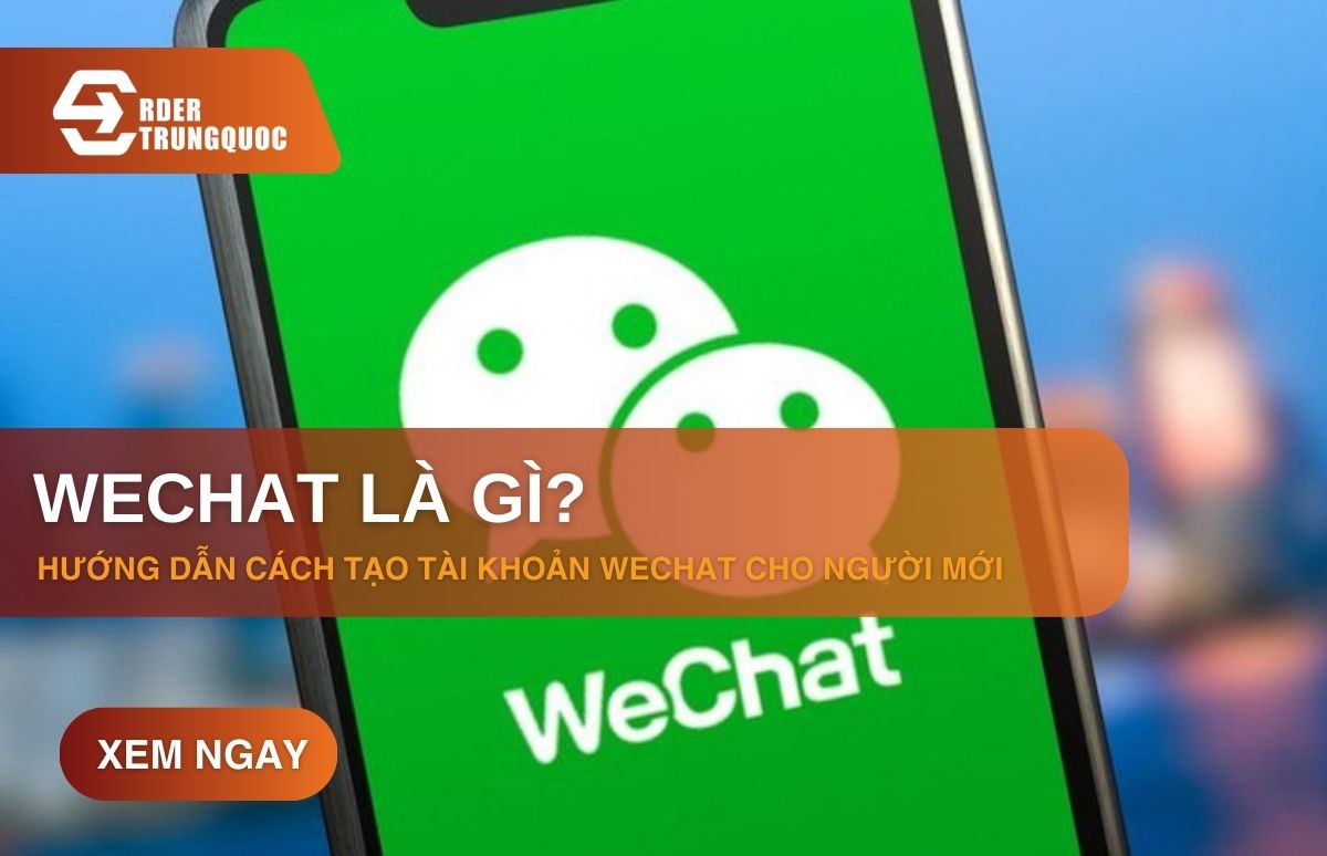 Wechat là gì? Hướng dẫn tạo tài khoản Wechat cho người mới